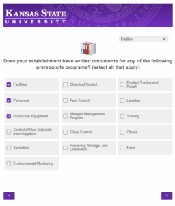 <img src="Screenshot-2024-02-29-133204.png" alt="Does your establishment have written documents for any of the following prerequisite programs? (select all that apply)
Facilities
Personne
Production Equipment
Control of Raw Materials from Suppliers
Sanitation
Environmental Monitoring
Chemical control
Pest control
Allergen Management Program
Glass control
Receiveing, Storage, and Distribution
Product Tracing and Recall
Labeling
Training 
Others
None"